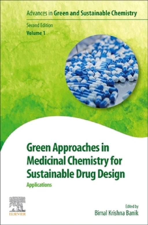 Green Approaches in Medicinal Chemistry for Sustainable Drug Design: Applications by Bimal Banik