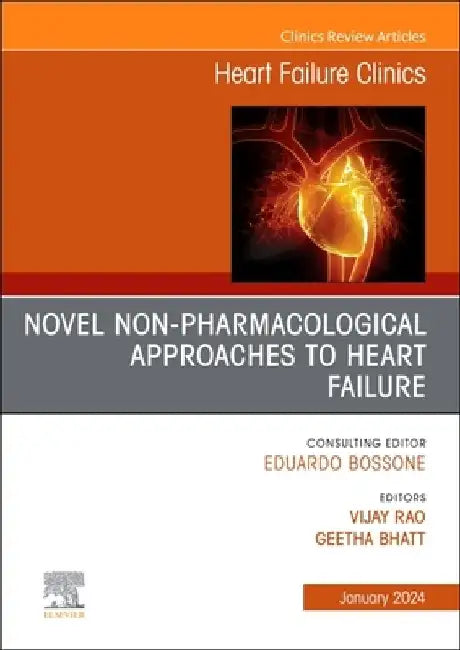 Novel Non-Pharmacological Approaches to Heart Failure, an Issue of Heart Failure Clinics: Volume 20-1 by Vijay Rao