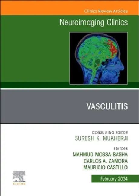 Vasculitis, an Issue of Neuroimaging Clinics of North America: Volume 34-1 by Mahmud Mossa-Basha