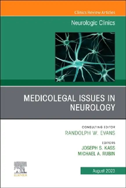 Medicolegal and Ethical Issues in Neurology, an Issue of Neurologic Clinics: Volume 41-3 by Joseph S. Kass, Michael A. Rubin