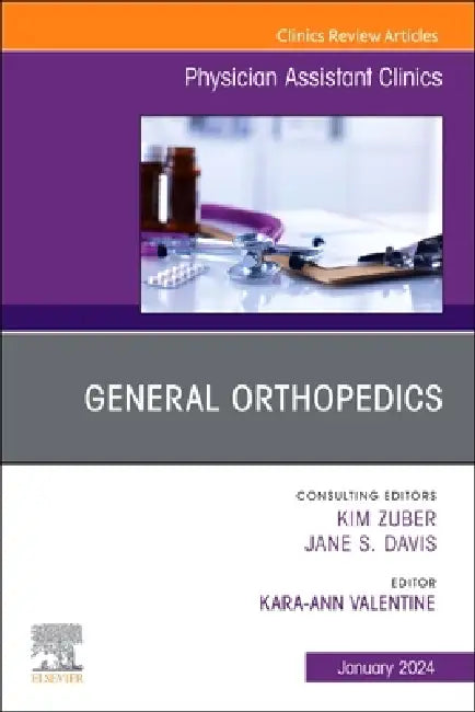 General Orthopedics, an Issue of Physician Assistant Clinics: Volume 9-1 by Kara-Ann Valentine