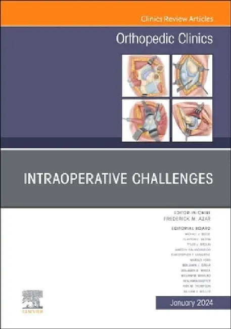 Intraoperative Challenges, an Issue of Orthopedic Clinics: Volume 55-1 by Frederick M. Azar