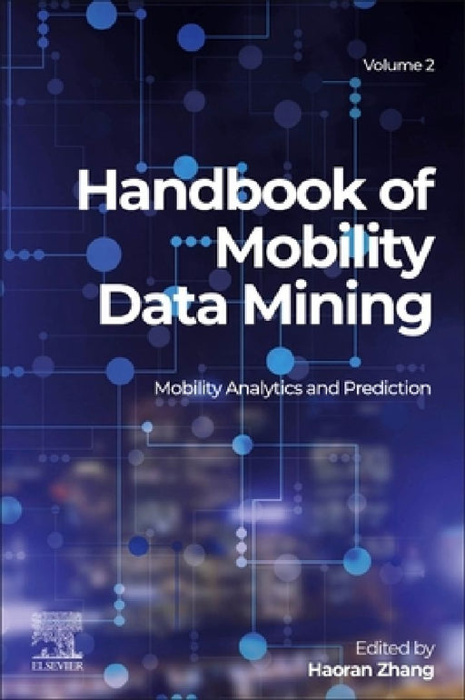 Handbook of Mobility Data Mining, Mobility Analytics and Prediction by Haoran Zhang