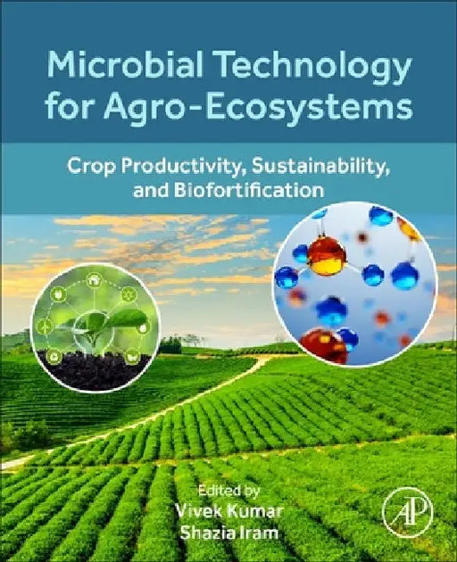 Microbial Technology for Agro-Ecosystems: Crop Productivity, Sustainability, and Biofortification by Vivek Kumar