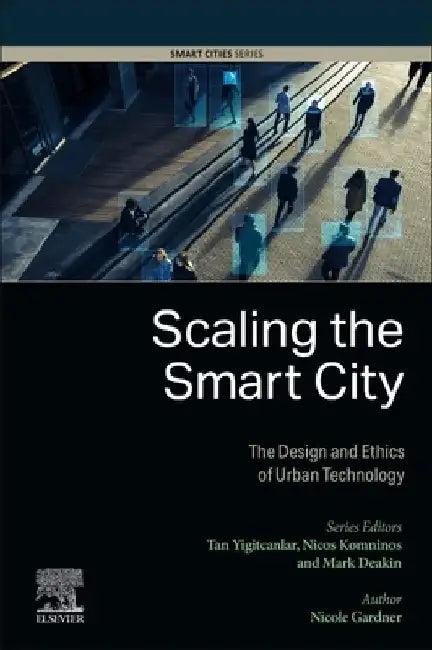 Scaling the Smart City: The Design and Ethics of Urban Technology by Nicole Gardner