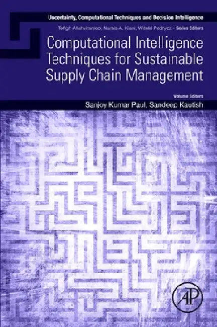Computational Intelligence Techniques for Sustainable Supply Chain Management by Sanjoy Kumar Paul