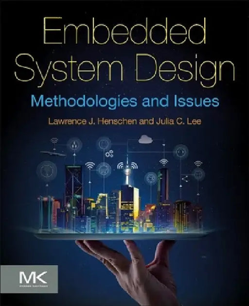 Embedded System Design: Methodologies and Issues by Lawrence J. Henschen