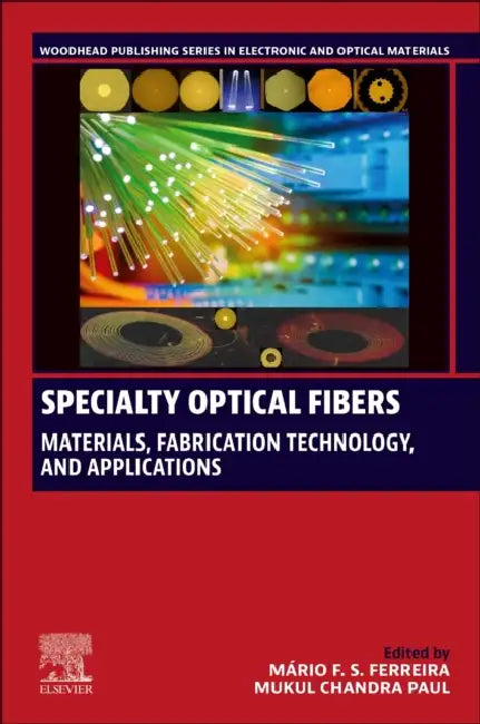 Specialty Optical Fibers: Materials, Fabrication Technology and Applications by Mário Fernando Santos Ferreira