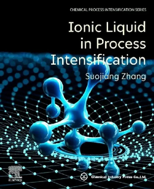Ionic Liquid in Process Intensification by Suojiang Zhang