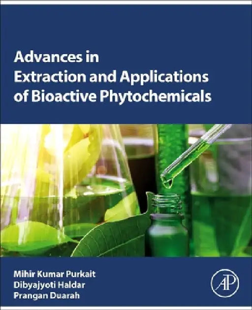 Advances in Extraction and Applications of Bioactive Phytochemicals by Mihir Kumar Purkait