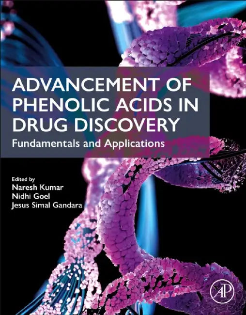 Advancement of Phenolic Acids in Drug Discovery: Fundamentals and Applications by Naresh Kumar