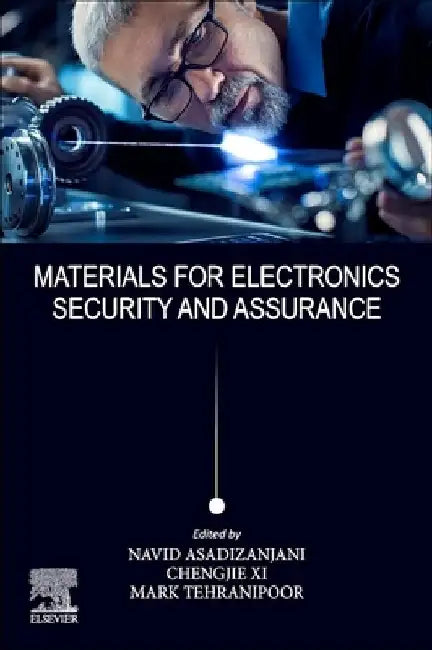 Materials for Electronics Security and Assurance by Navid Asadizanjani