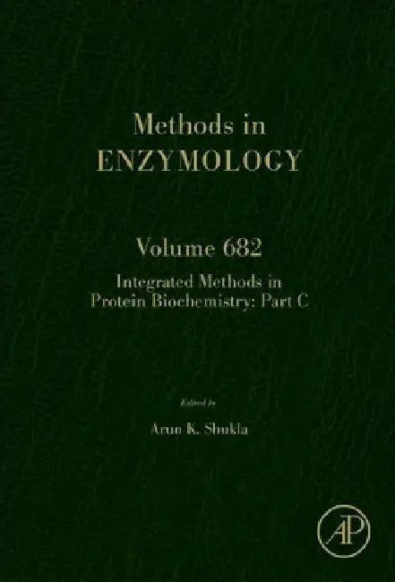 Integrated Methods in Protein Biochemistry: Part C by Arun K. Shukla