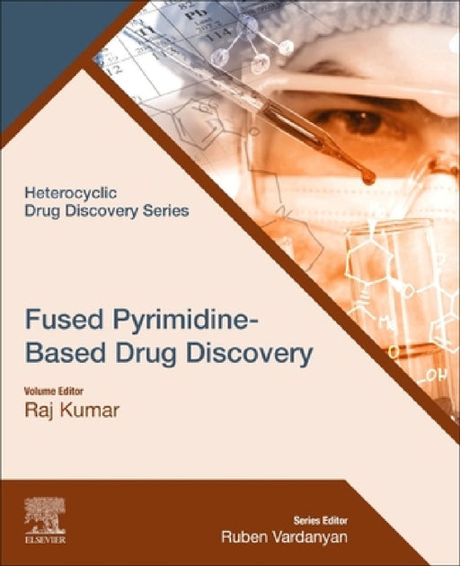 Fused Pyrimidine-Based Drug Discovery by Raj Kumar