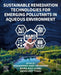 Sustainable Remediation Technologies for Emerging Pollutants in Aqueous Environment by Mohammad Hadi Dehghani