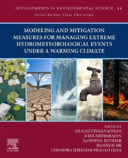 Modeling and Mitigation Measures for Managing Extreme Hydrometeorological Events Under a Warming Climate by Kasiviswanathan Ks