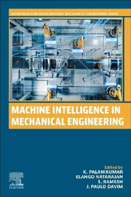 Machine Intelligence in Mechanical  Engineering by K. Palanikumar