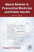 Board Review in Preventive Medicine and Public Health by Gregory Schwaid