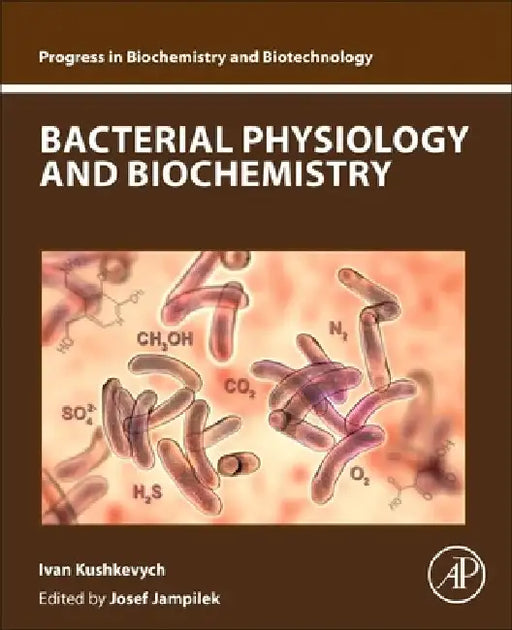 Bacterial Physiology and Biochemistry by Ivan Kushkevych