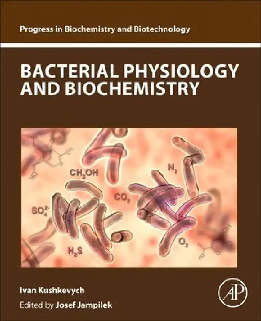 Bacterial Physiology and Biochemistry by Ivan Kushkevych