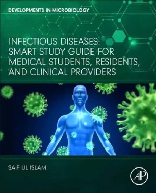 Infectious Diseases: Smart Study Guide for Medical Students, Residents, Physicians and Clinical Pharmacists by Saif Ul Islam
