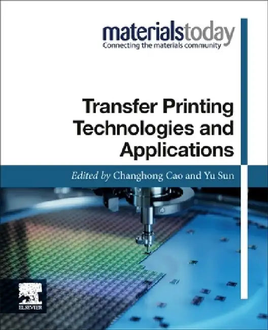Transfer Printing Technologies and Applications by Changhong Cao
