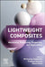 Lightweight Composites: Mechanics, Processing, Properties, and Applications by Mrityunjay Doddamani