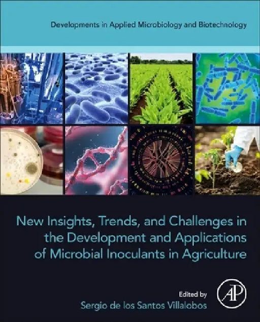 New Insights, Trends, and Challenges in the Development and Applications of Microbial Inoculants in Agriculture by Sergio de Los Santos Villalobos