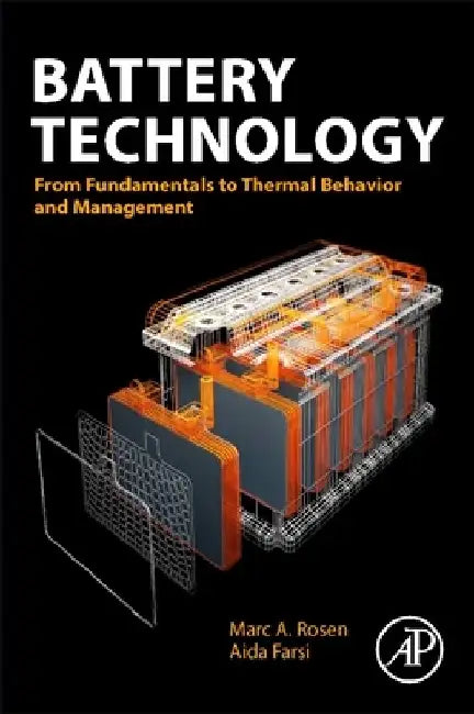 Battery Technology: From Fundamentals to Thermal Behavior and Management by Marc A. Rosen