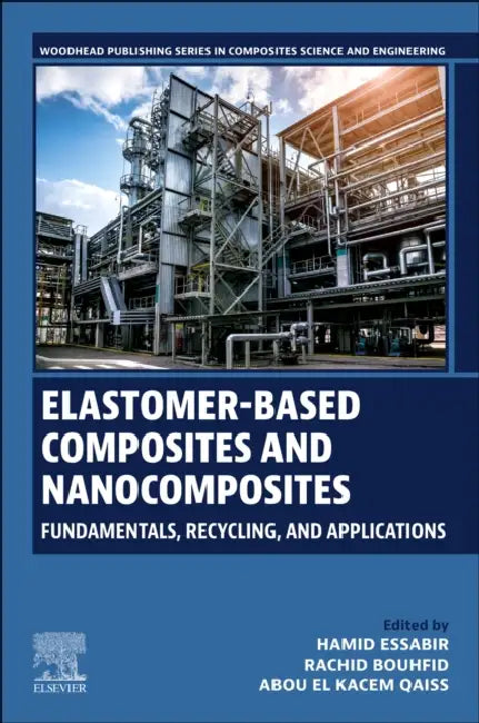 Elastomer-Based Composites and Nanocomposites: Fundamentals, Recycling and Applications by Hamid Essabir