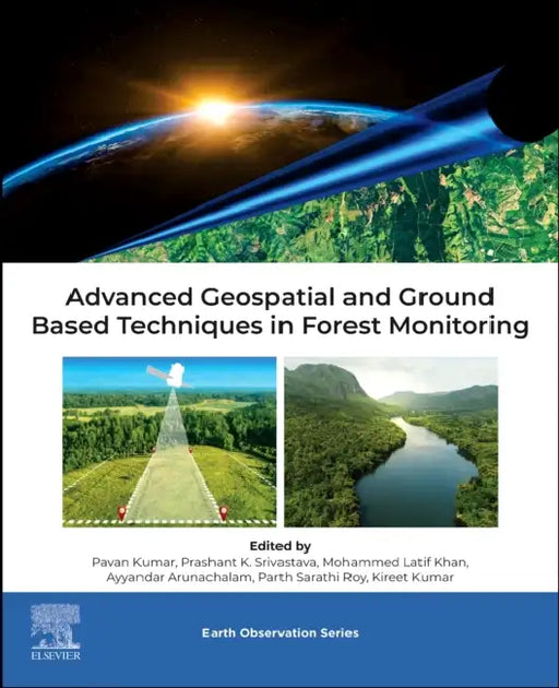 Advanced Geospatial and Ground Based Techniques in Forest Monitoring by Pava Kumar