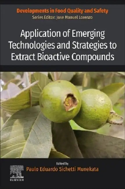 Application of Emerging Technologies and Strategies to Extract Bioactive Compounds by Paulo Eduardo Sichetti Munekata