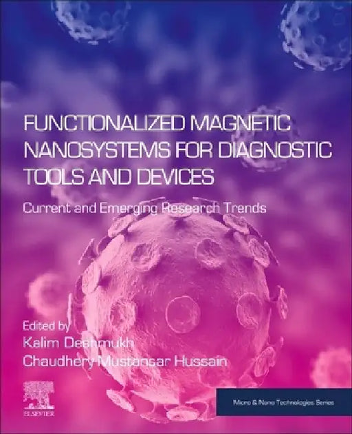 Functionalized Magnetic Nanosystems for Diagnostic Tools and Devices: Current and Emerging Research Trends by Kalim Deshmukh