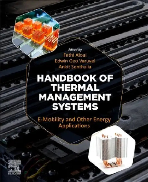 Handbook of Thermal Management Systems: e-Mobility and Other Energy Applications by Fethi Aloui
