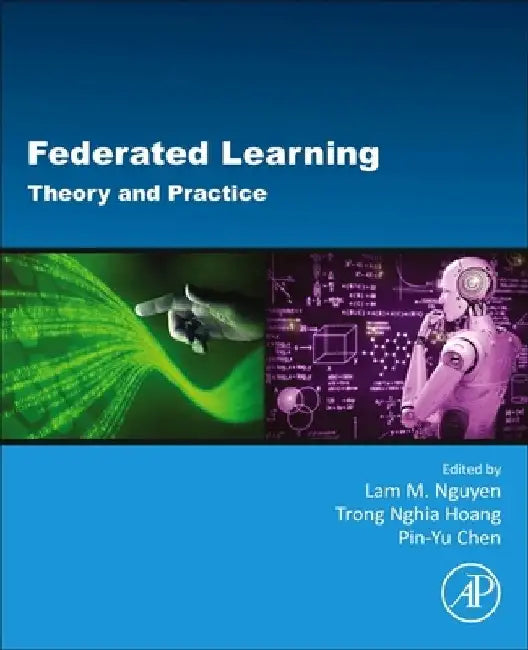 Federated Learning: Theory and Practice by Lam M. Nguyen