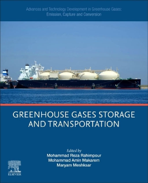 Advances and Technology Development in Greenhouse Gases: Emission, Capture and Conversion: Greenhouse Gases Storage and Transportation by Mohammad Reza Rahimpour