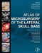 Atlas of Microsurgery of the Lateral Skull Base by Mario Sanna, Gianluca Piras, Wenlong Tang