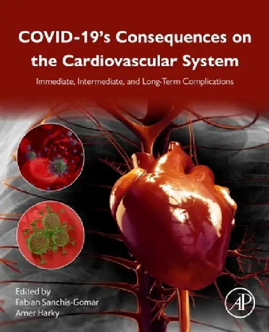 COVID-19’s Consequences on the Cardiovascular System: Immediate, Intermediate, and Long-Term Complications by Fabian Sanchis-Gomar