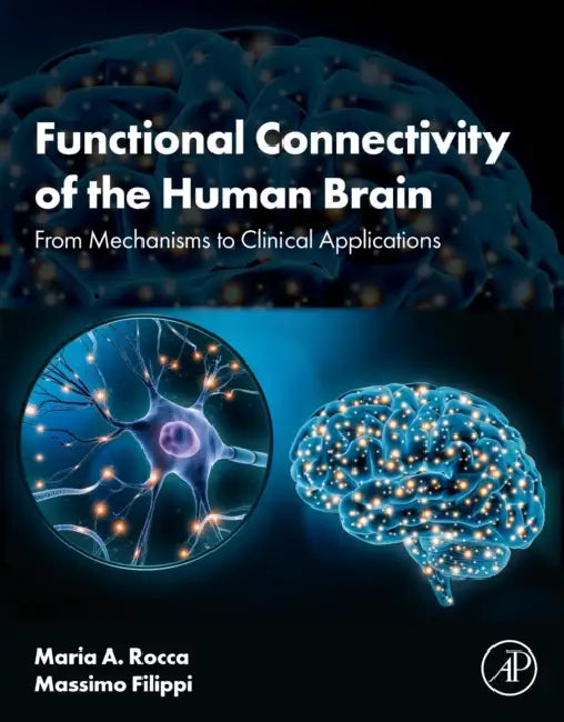 Functional Connectivity of the Human Brain: From Mechanisms to Clinical Applications by Maria A. Rocca