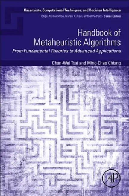 Handbook of Metaheuristic Algorithms: From Fundamental Theories to Advanced Applications by Chun-Wei Tsai