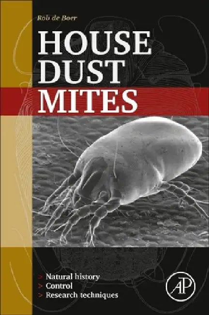 House Dust Mites: Natural History, Control and Research Techniques by Rob de Boer
