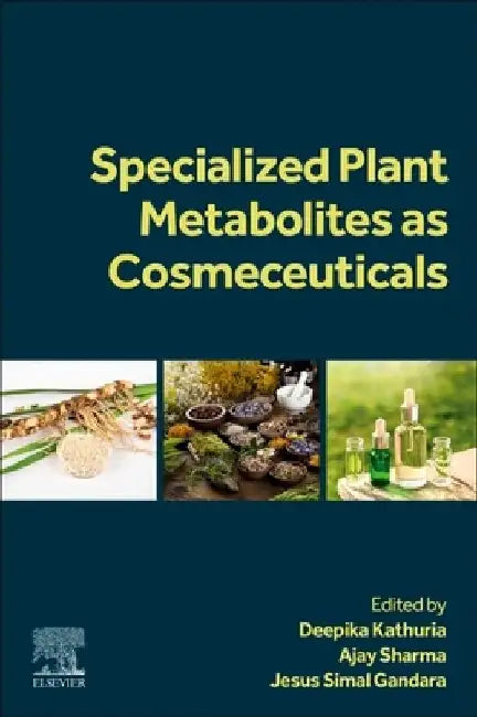 Specialized Plant Metabolites as Cosmeceuticals by Deepika Kathuria