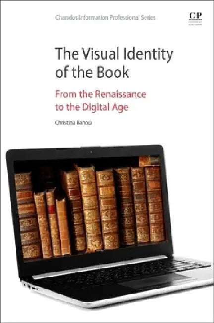 The Visual Identity of the Book: From the Renaissance to the Digital Age by Christina Banou