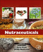 Nutraceuticals: Sources, Processing Methods, Properties, and Applications by Tariq Altalhi