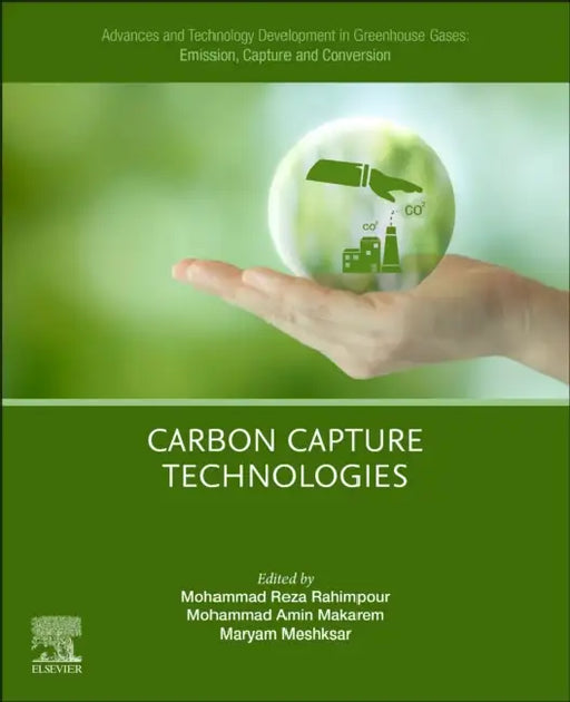 Advances and Technology Development in Greenhouse Gases: Emission, Capture and Conversion: Carbon Capture Technologies by Mohammad Reza Rahimpour