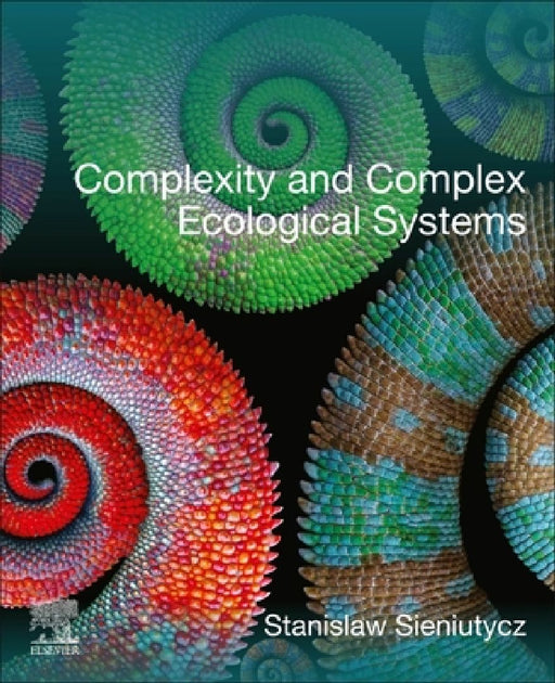Complexity and Complex Ecological Systems by Stanislaw Sieniutycz