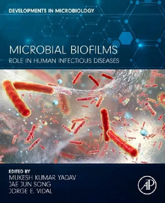 Microbial Biofilms: Role in Human Infectious Diseases by Mukesh Kumar Yadav