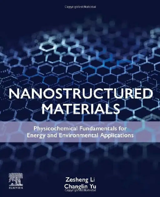 Nanostructured Materials: Physicochemical Fundamentals for Energy and Environmental Applications by Li, Zesheng