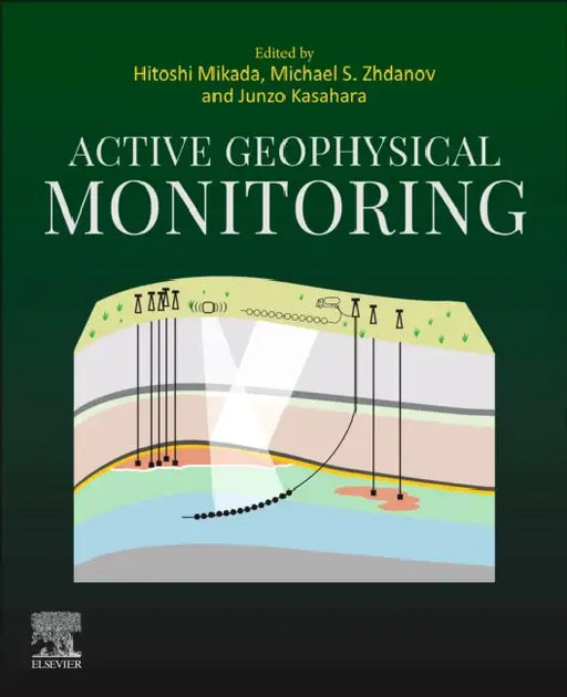 Active Geophysical Monitoring by Hitoshi Mikada, Michael S. Zhdanov, Junzo Kasahara