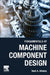 Fundamentals of Machine Component Design by Wael A. Altabey